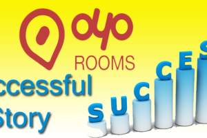 Oyo Rooms – Successful Story