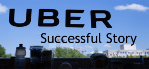 The Uber Successful Story